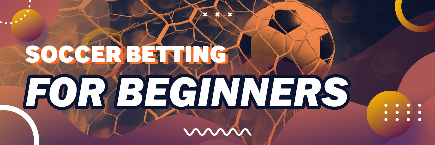Soccer Betting for Beginners