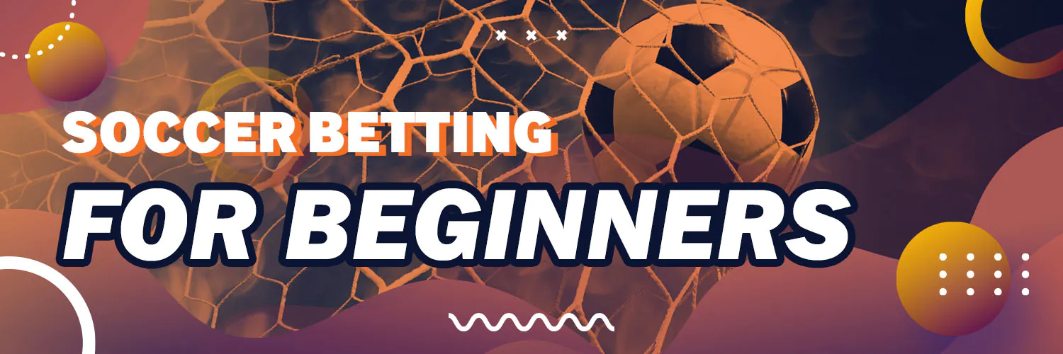 Soccer Betting for Beginners